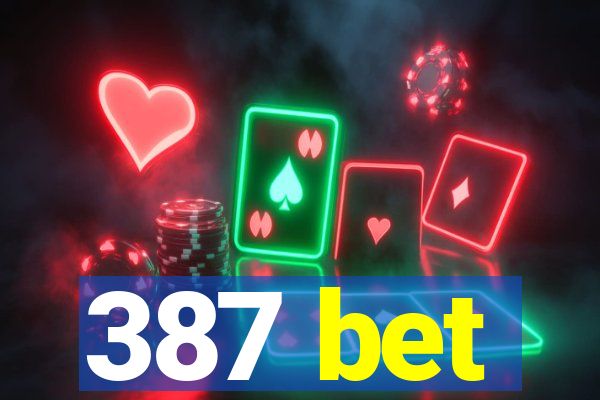 387 bet